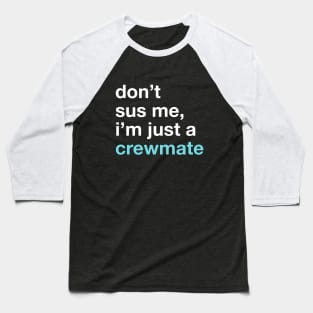 Trust me, I'm just a Crewmate! Don't sus me! Among Us Costume (Version 2) Baseball T-Shirt